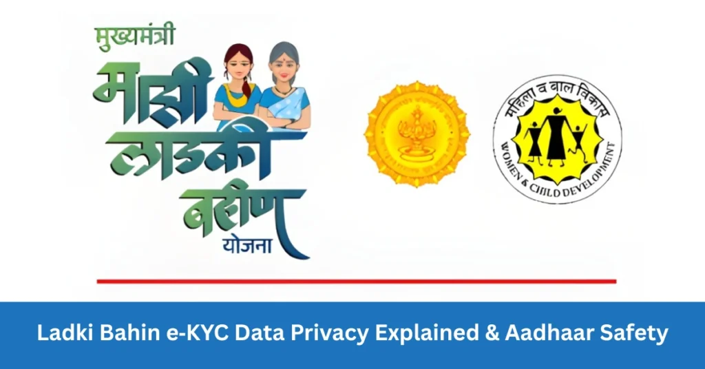 Ladki Bahin e‑KYC Data Privacy Explained & Aadhaar Safety