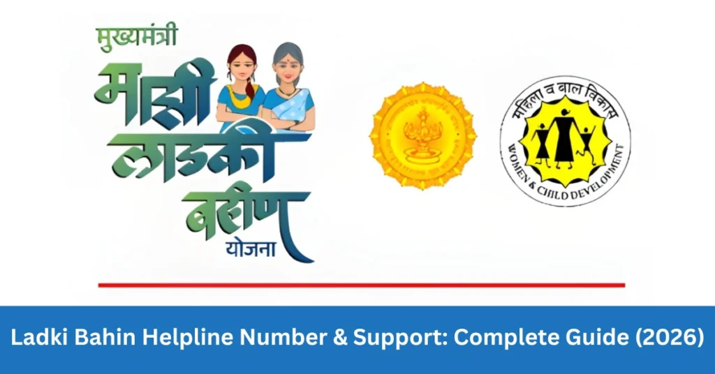 Ladki Bahin Helpline Number & Support: Complete Guide (2026)